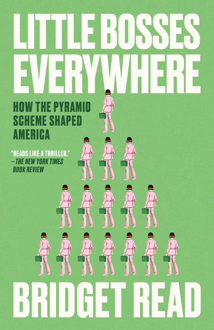 Little Bosses Everywhere: How the Pyramid Scheme Shaped America