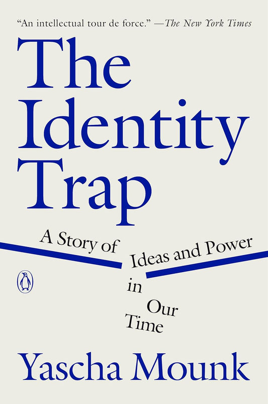 The Identity Trap: A Story of Ideas and Power in Our Time