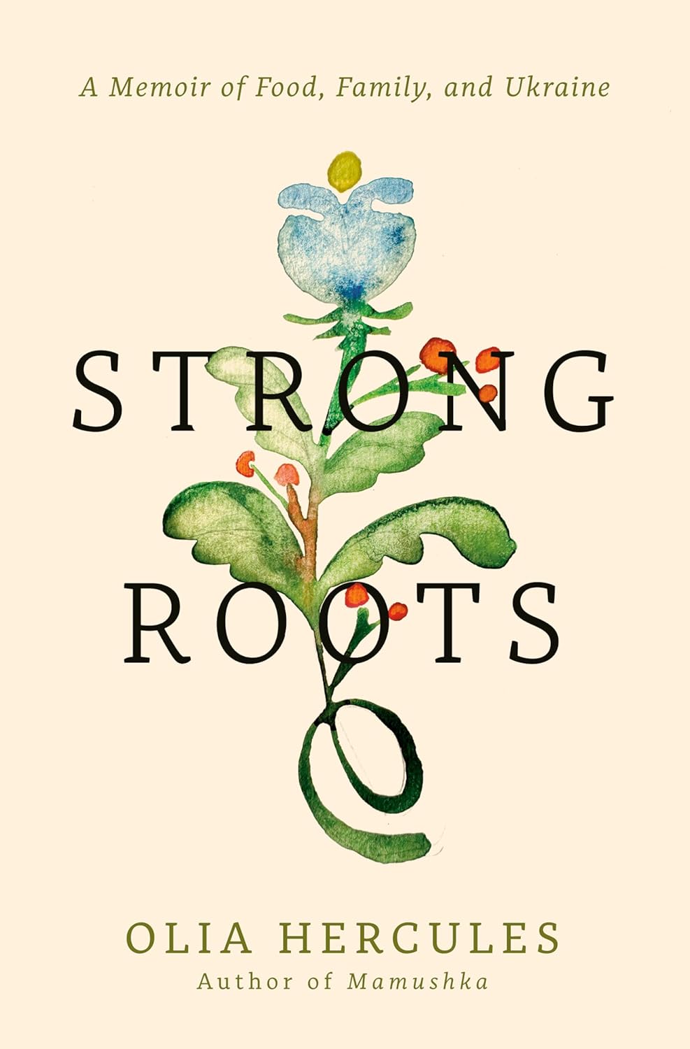 Strong Roots: A Memoir of Food, Family, and Ukraine