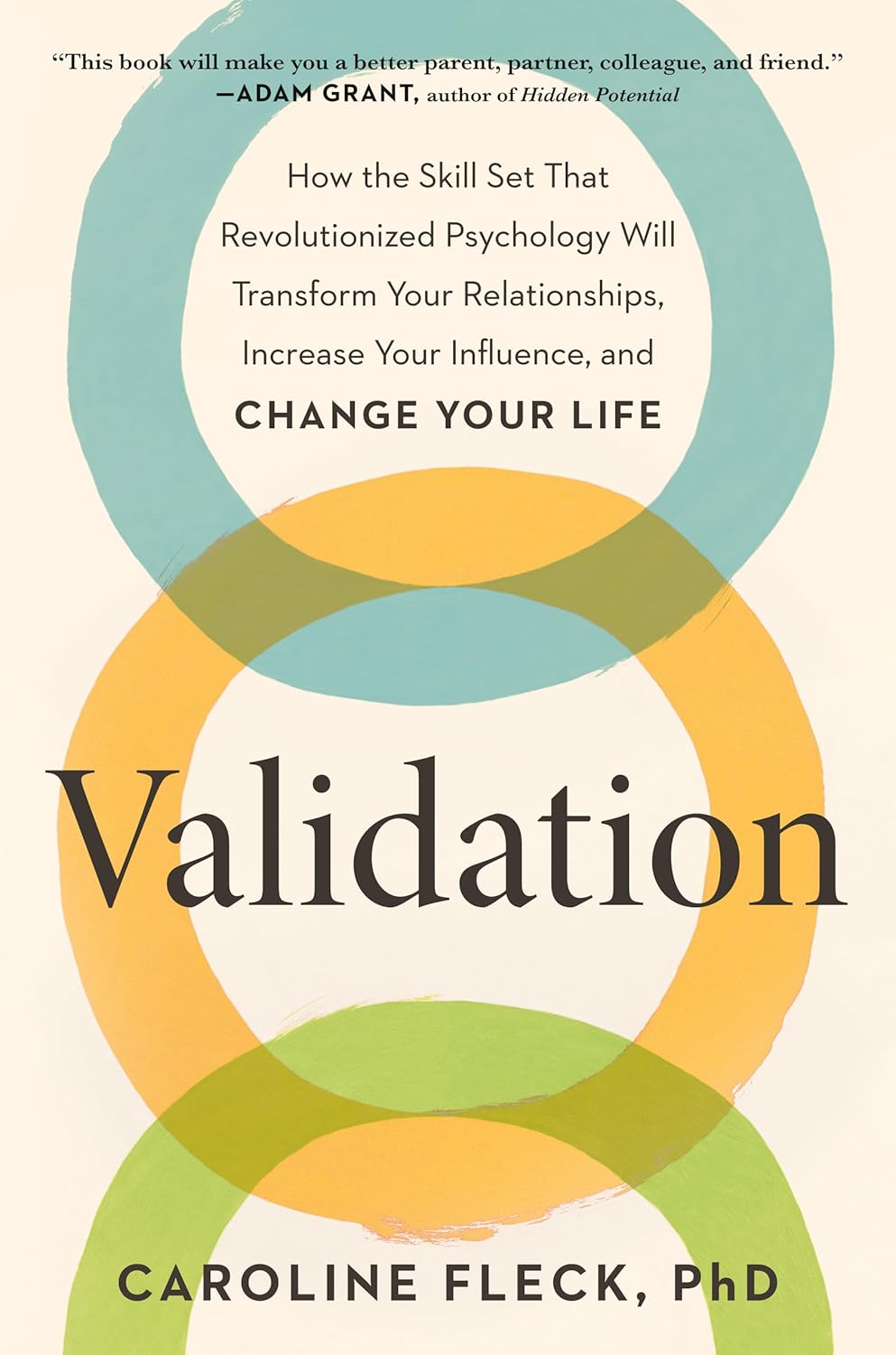 Validation: How the Skill Set That Revolutionized Psychology Will Transform Your Relationships, Increase Your Influence, and Change Your Life