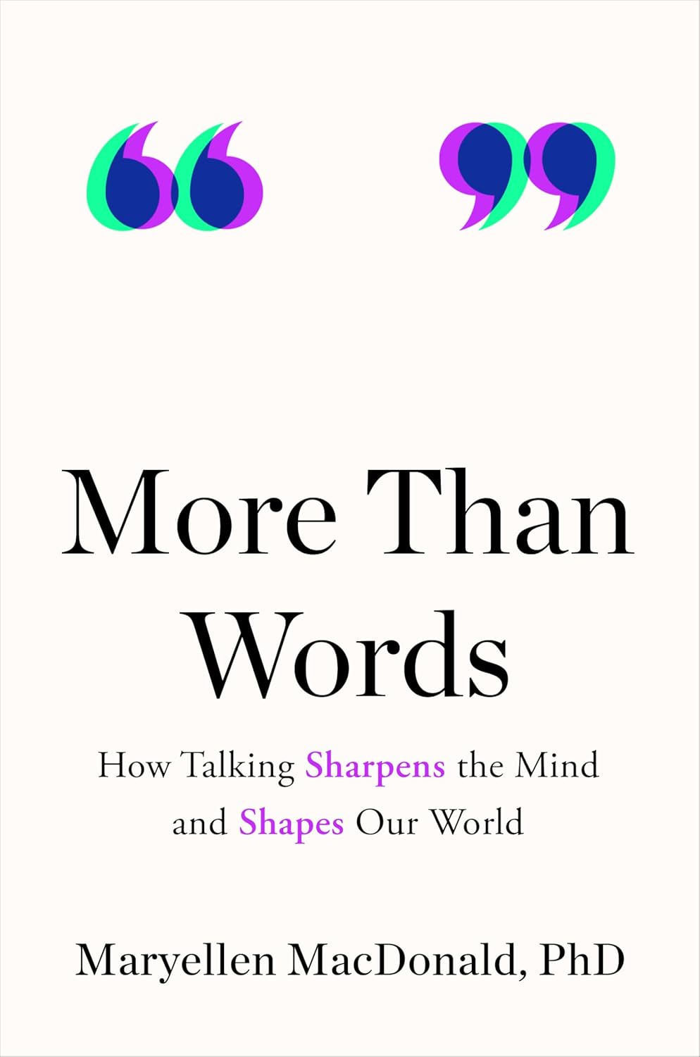 More Than Words: How Talking Sharpens the Mind and Shapes Our World