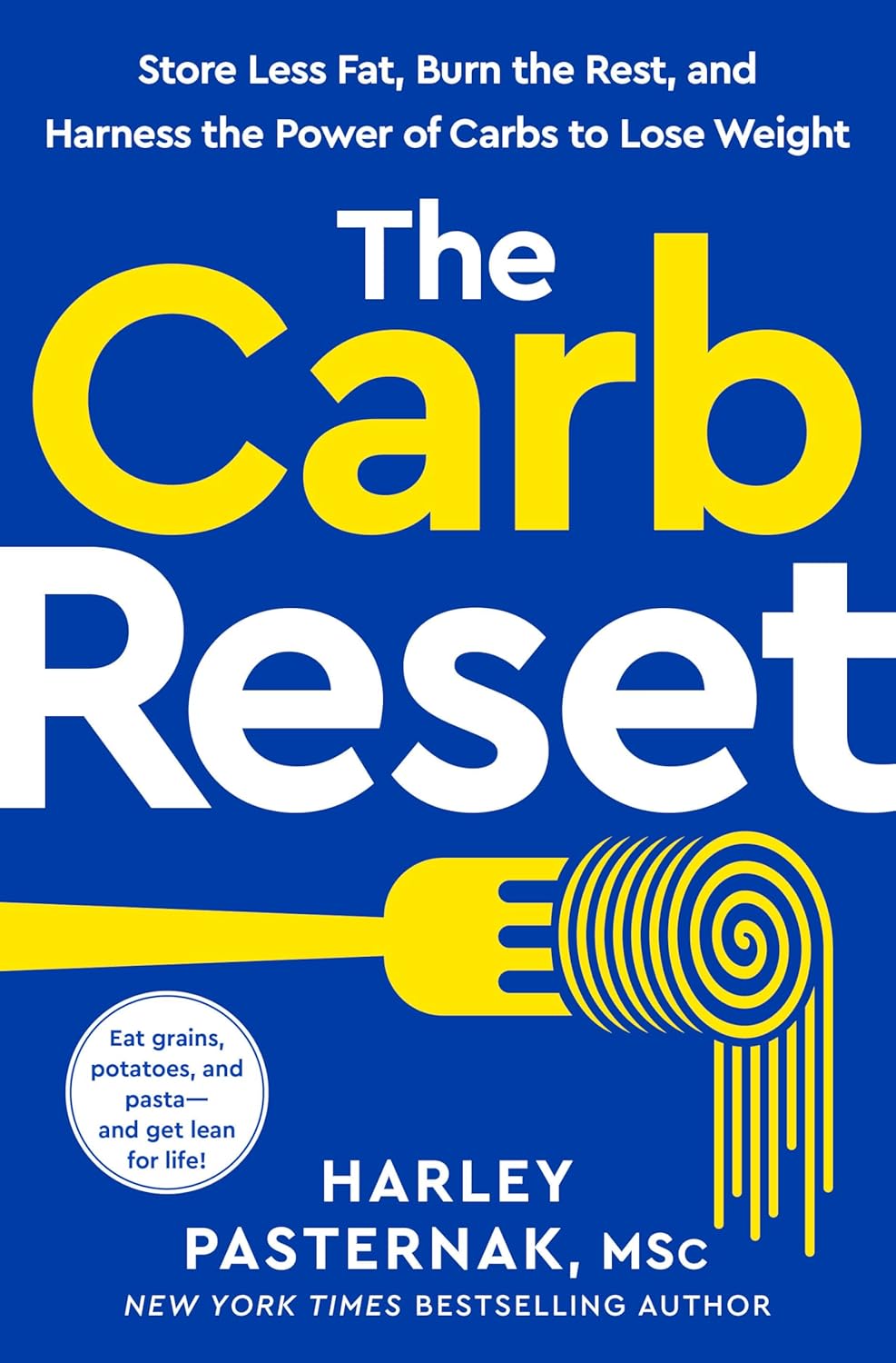 Carb Reset: Store Less Fat, Burn the Rest, and Harness the Power of Carbs to Lose Weight