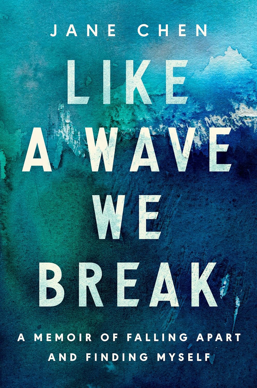 Like a Wave We Break: A Memoir of Falling Apart and Finding Myself