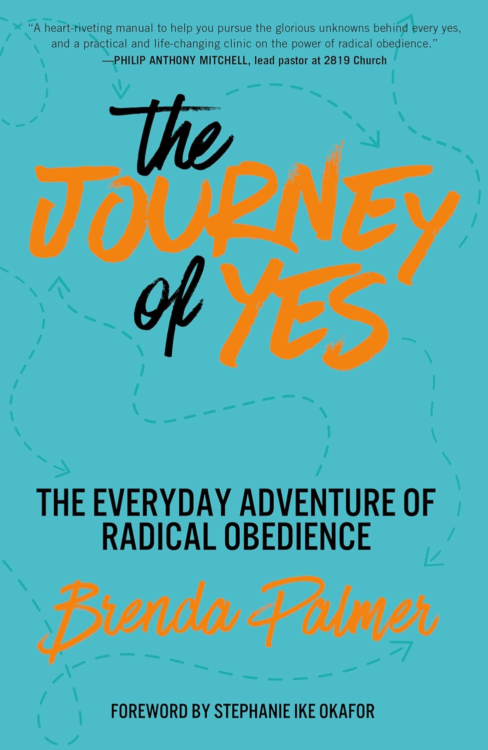 Journey of Yes The Everyday Adventure of Radical Obedience