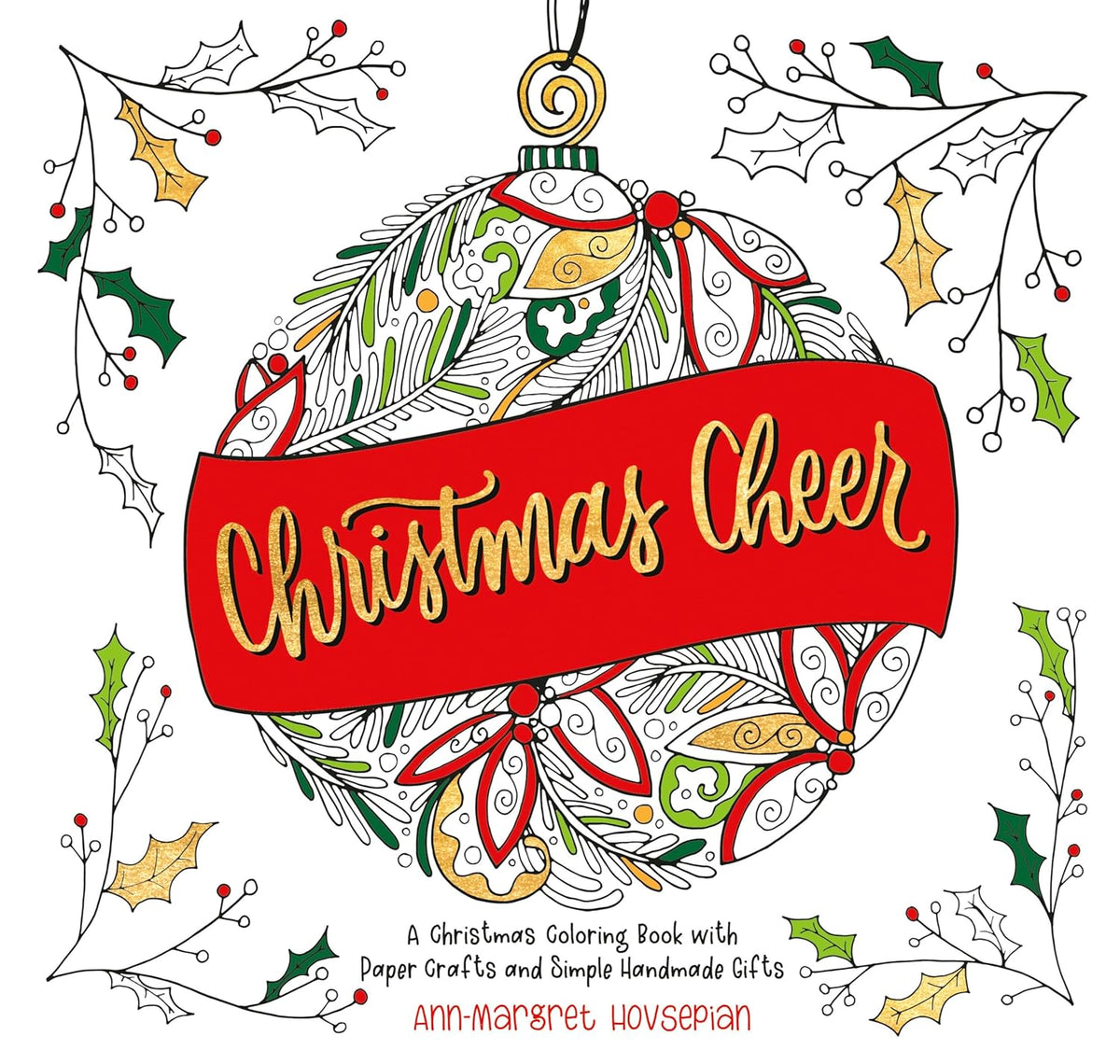 Christmas Cheer: A Christmas Coloring Book with Paper Crafts and Simple Handmade Gifts