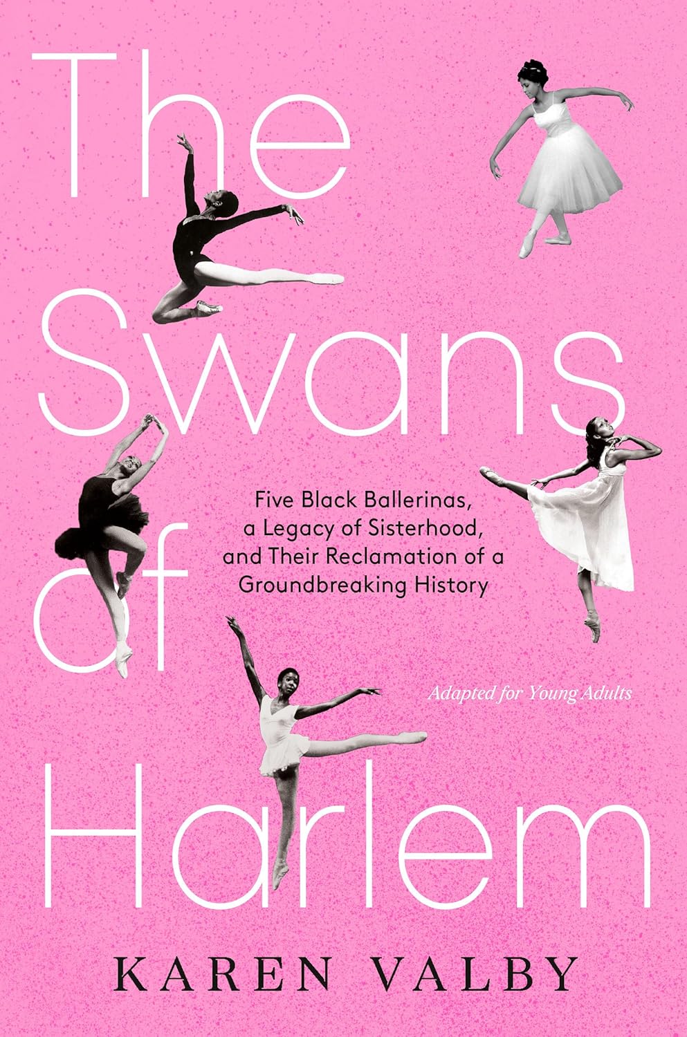 Swans of Harlem (Adapted for Young Adults): Five Black Ballerinas, a Legacy of Sisterhood, and Their Reclamation of a Groundbreaking History