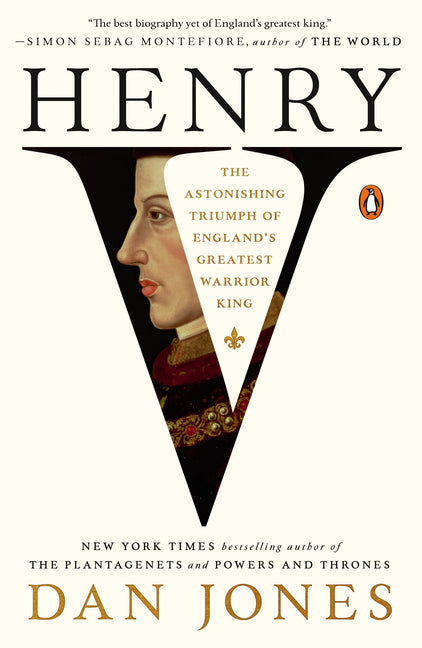 Henry V: The Astonishing Triumph of England's Greatest Warrior King