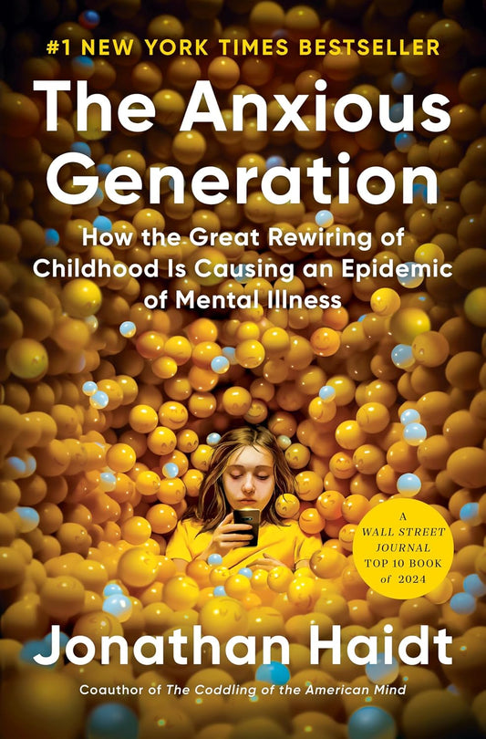 Anxious Generation: How the Great Rewiring of Childhood Is Causing an Epidemic of Mental Illness