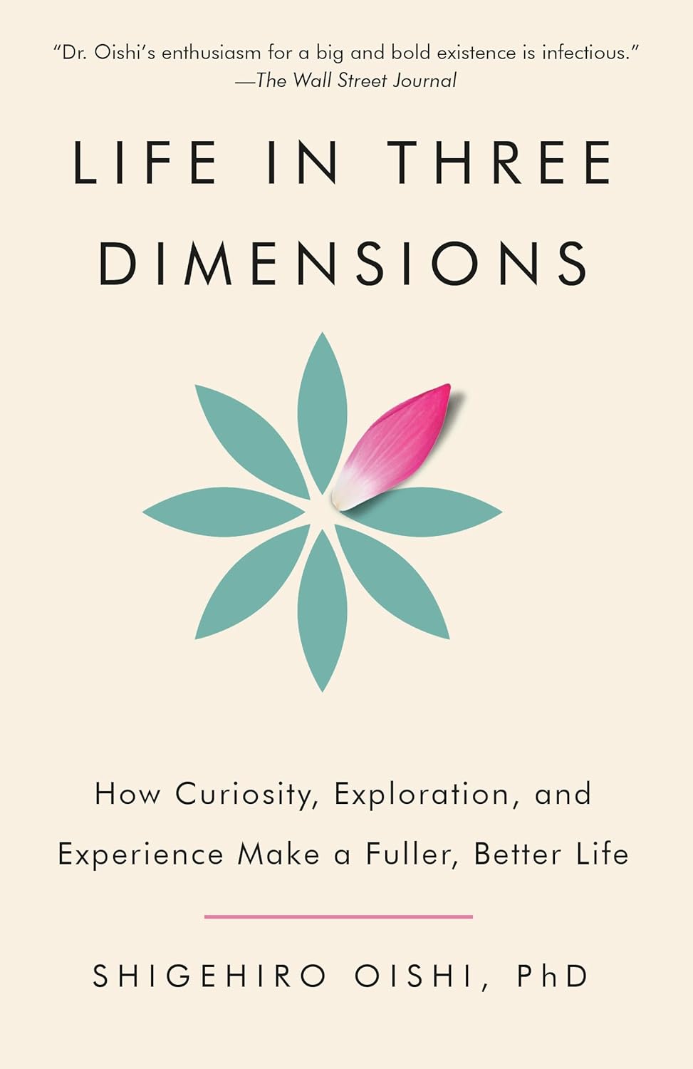 Life in Three Dimensions: How Curiosity, Exploration, and Experience Make a Fuller, Better Life