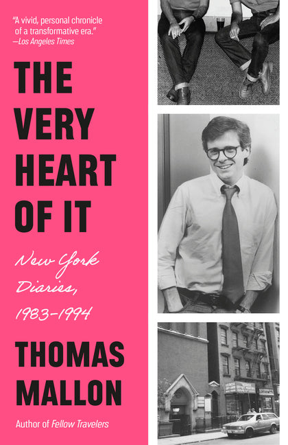 The Very Heart of It: New York Diaries, 1983-1994