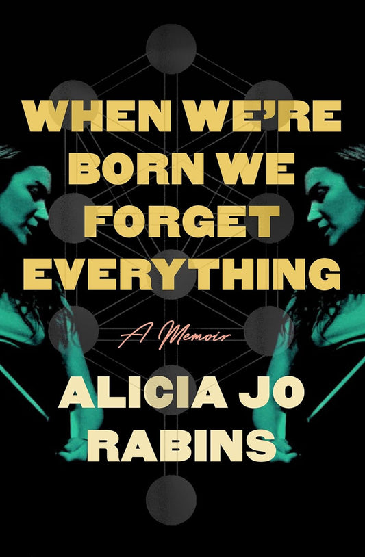 When We're Born We Forget Everything: A Memoir