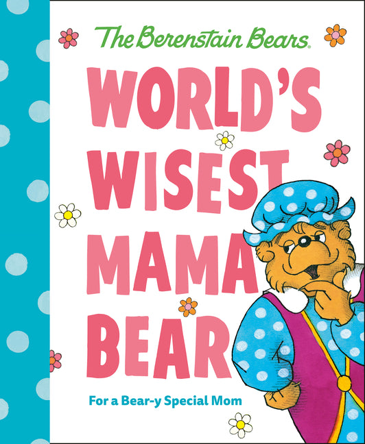World's Wisest Mama Bear (Berenstain Bears): For a Bear-Y Special Mom