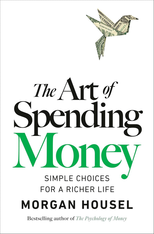 Art of Spending Money: Simple Choices for a Richer Life
