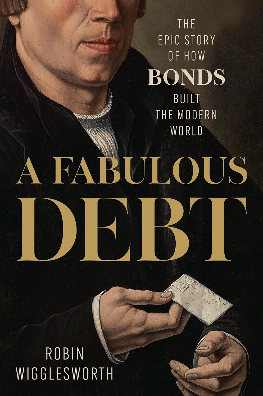 A Fabulous Debt: The Epic Story of How Bonds Built the Modern World