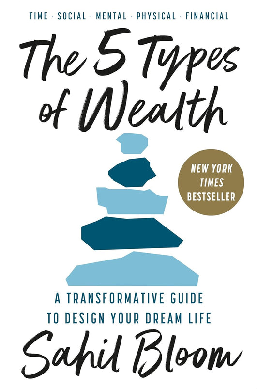 5 Types of Wealth: A Transformative Guide to Design Your Dream Life
