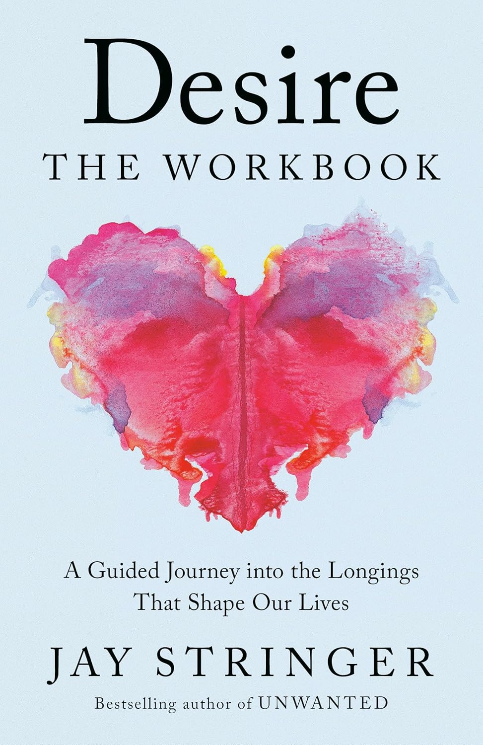 Desire: The Workbook: A Guided Journey Into the Longings That Shape Our Lives