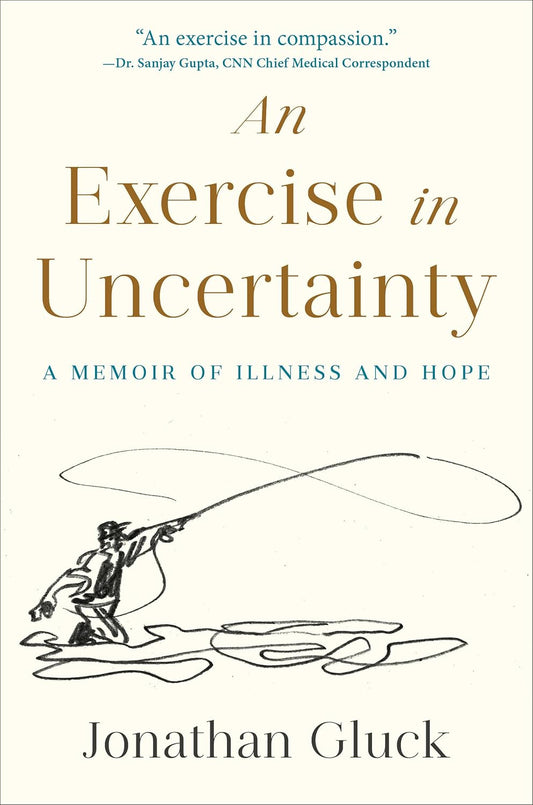 Exercise in Uncertainty: A Memoir of Illness and Hope