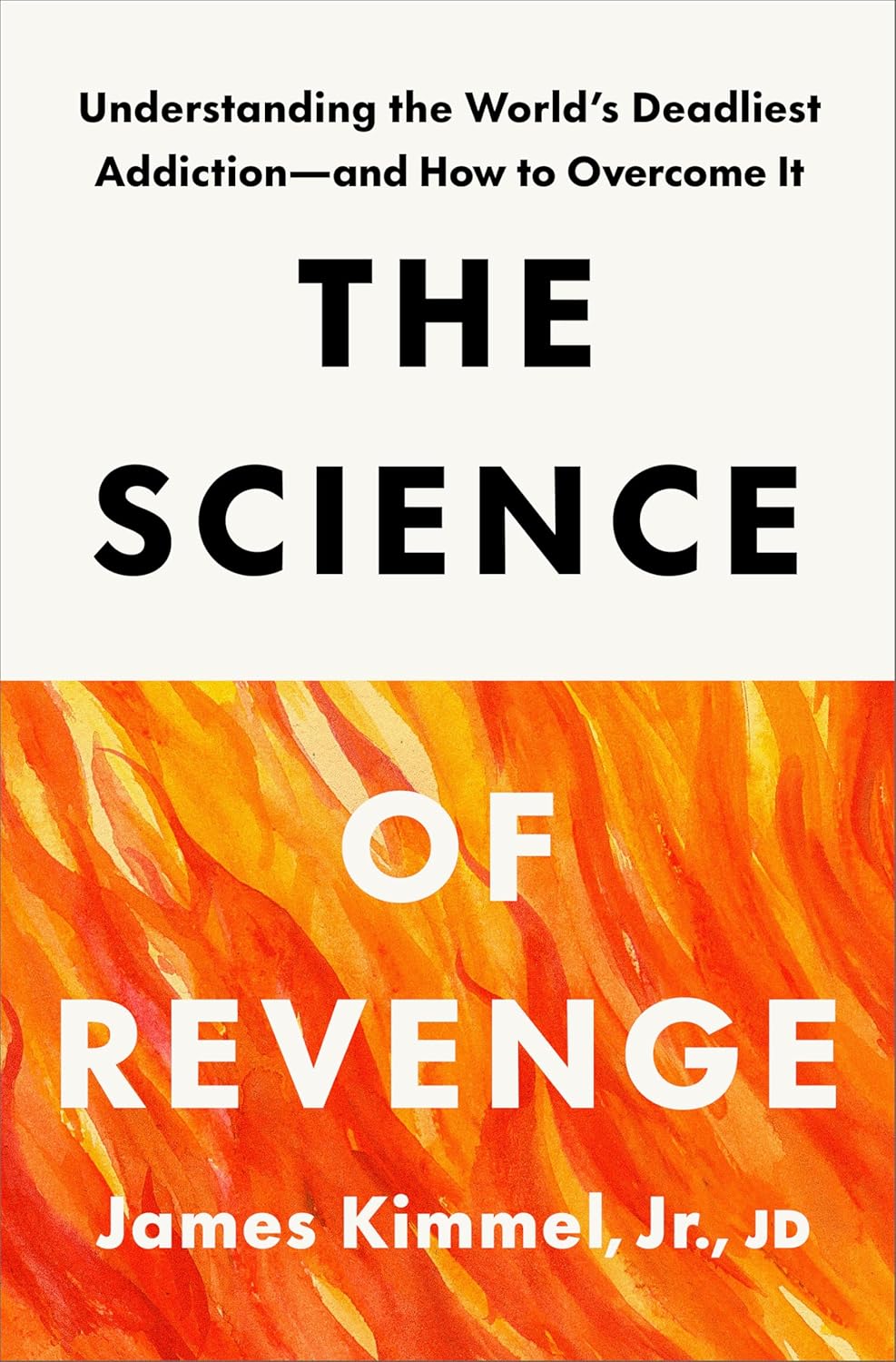 Science of Revenge: Understanding the World's Deadliest Addiction--And How to Overcome It