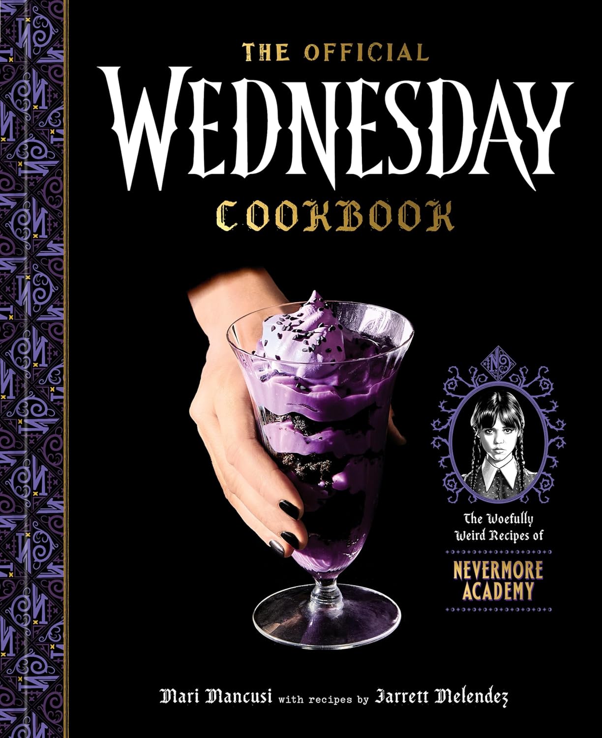 Official Wednesday Cookbook: The Woefully Weird Recipes of Nevermore Academy