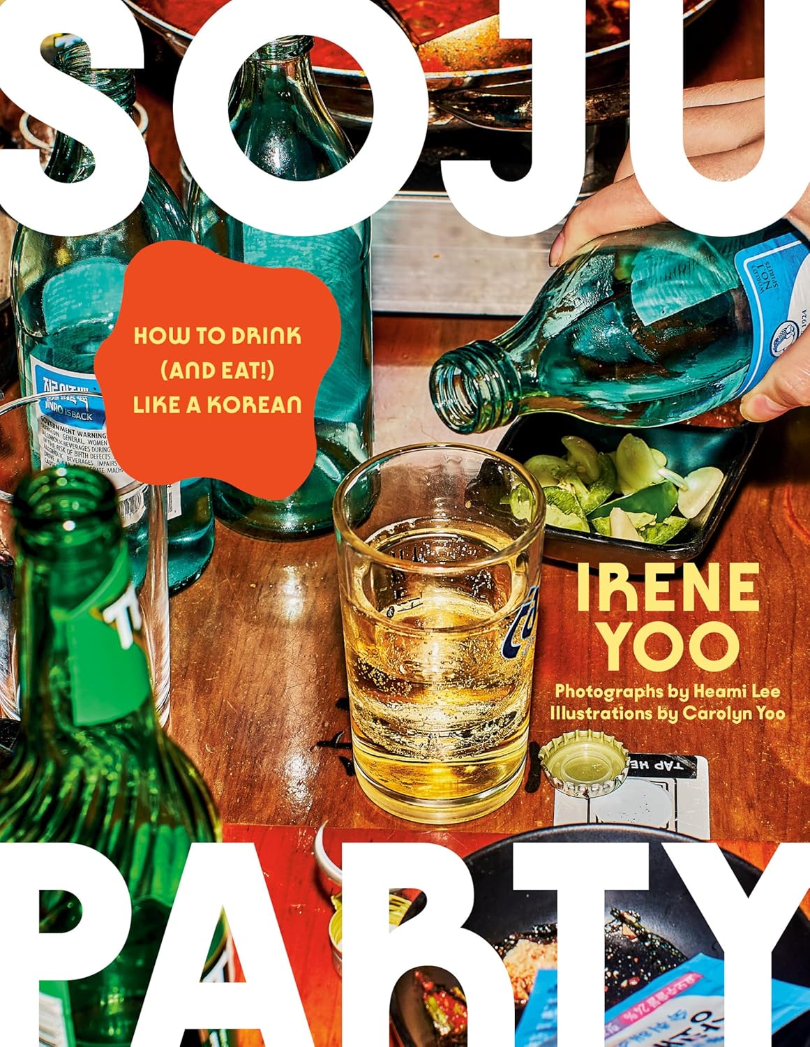 Soju Party: How to Drink (and Eat!) Like a Korean: A Cookbook