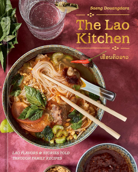 The Lao Kitchen: Lao Flavors and Stories Told Through Family Recipes