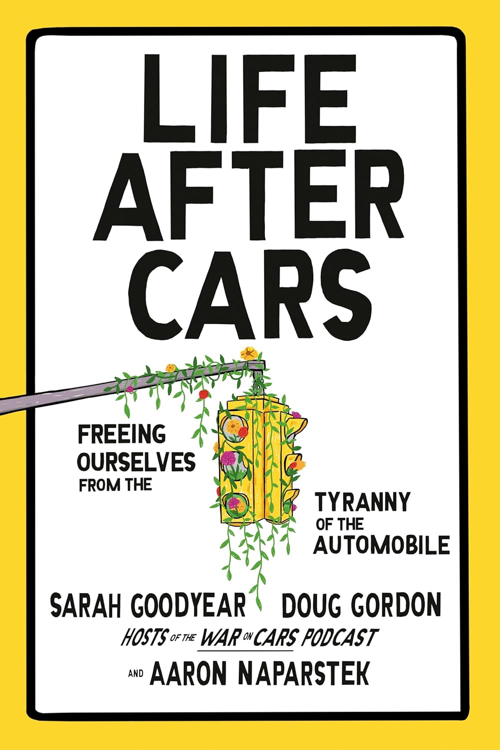 Life After Cars: Freeing Ourselves from the Tyranny of the Automobile