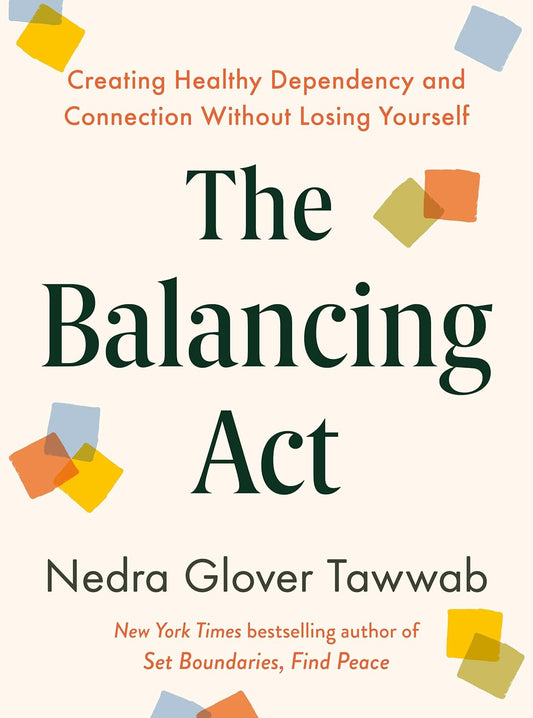 The Balancing ACT: Creating Healthy Dependency and Connection Without Losing Yourself