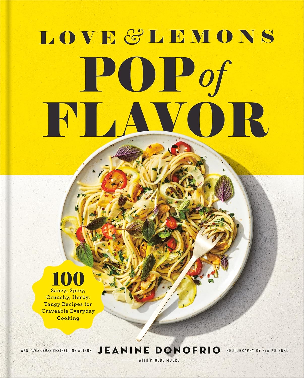 Love and Lemons Pop of Flavor: 100 Saucy, Spicy, Crunchy, Herby, Tangy Recipes for Craveable Everyday Cooking