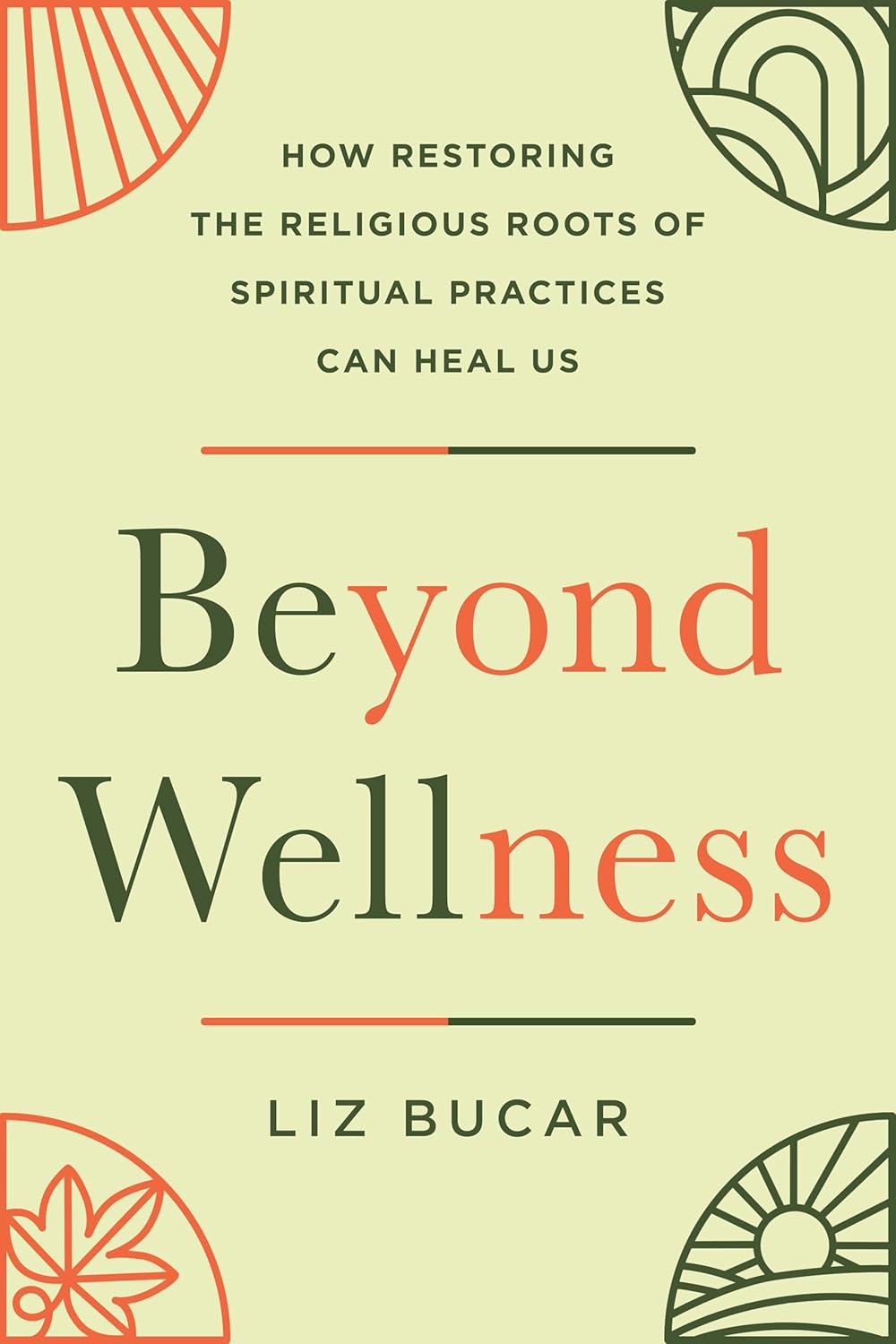 Beyond Wellness: How Restoring the Religious Roots of Spiritual Practices Can Heal Us