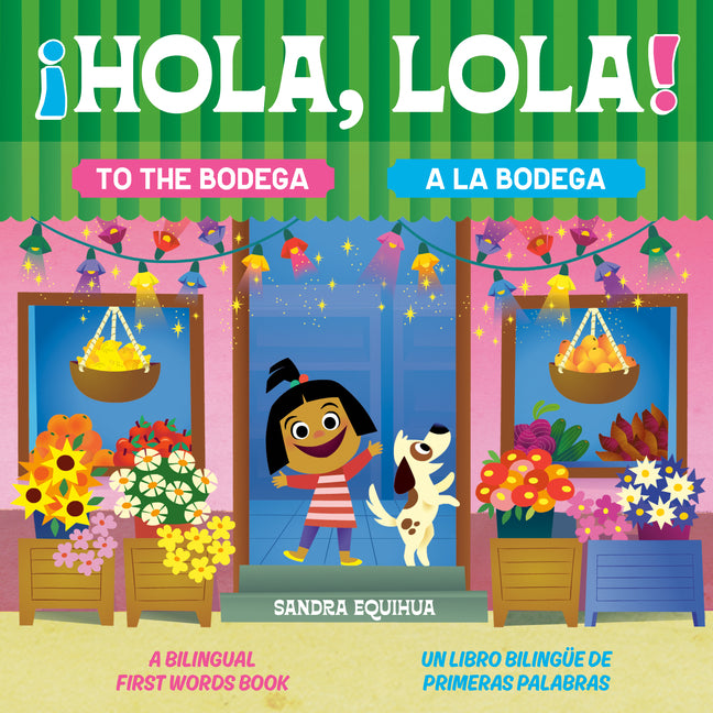 Hola, Lola! to the Bodega: A Bilingual First Words Book/A?hola, Lola! a la Bodega: Un Libro Bilinga1/4e de Primeras Palabras