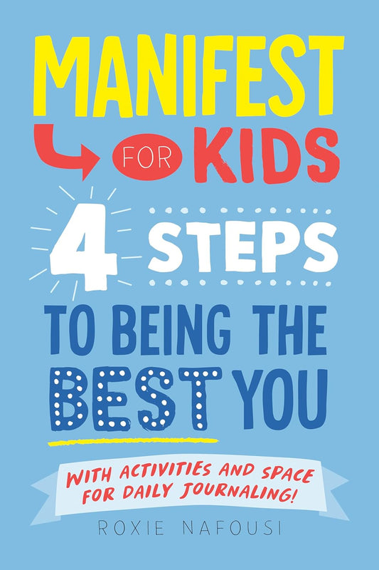 Manifest for Kids: 4 Steps to Being the Best You