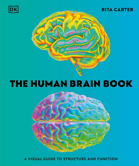 The Human Brain Book: A Visual Guide to the Structure and Function
