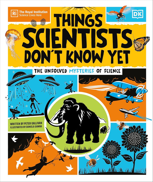 Things Scientists Don't Know Yet: The Unsolved Mysteries of Science