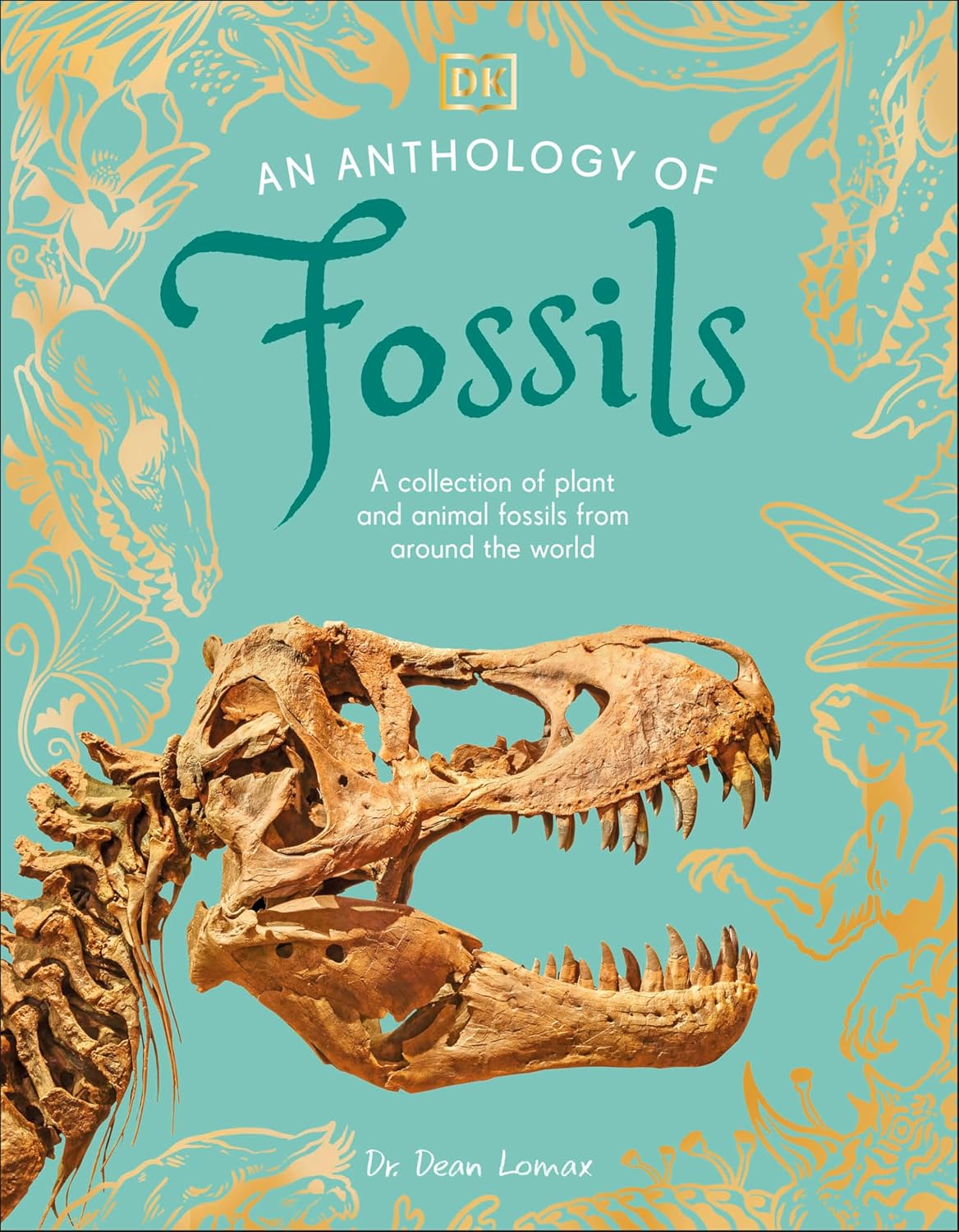 Anthology of Fossils: A Collection of Plant and Animal Fossils from Around the World