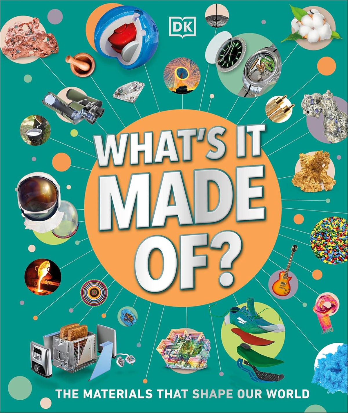 What's It Made Of?: The Materials That Shape Our World