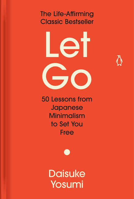 Let Go: 50 Lessons from Japanese Minimalism to Set You Free