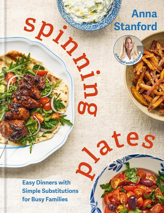 Spinning Plates: Easy Dinners with Simple Substitutions for Busy Families