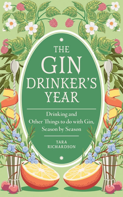 The Gin Drinker's Year: Drinking and Other Things to Do with Gin, Season by Season