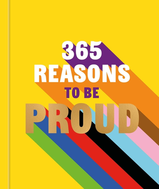 365 Reasons to Be Proud: A Little Book of Perfect Words to Celebrate Every Colour of the Rainbow