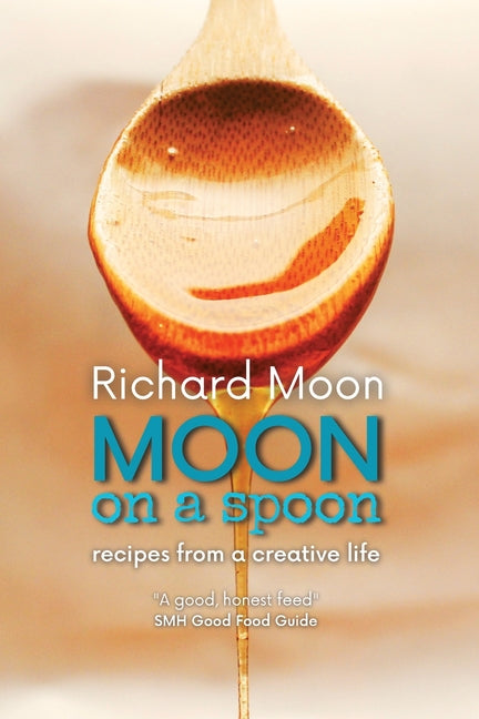 Moon on a Spoon: Recipes from a creative life