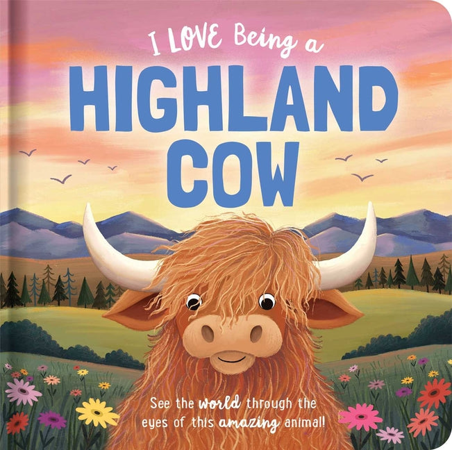 I Love Being a Highland Cow: Padded Board Book: Picture Storybook