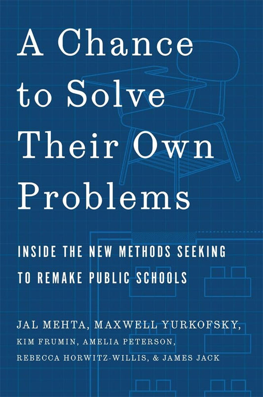 A Chance to Solve Their Own Problems: Inside the New Methods Seeking to Remake Public Schools