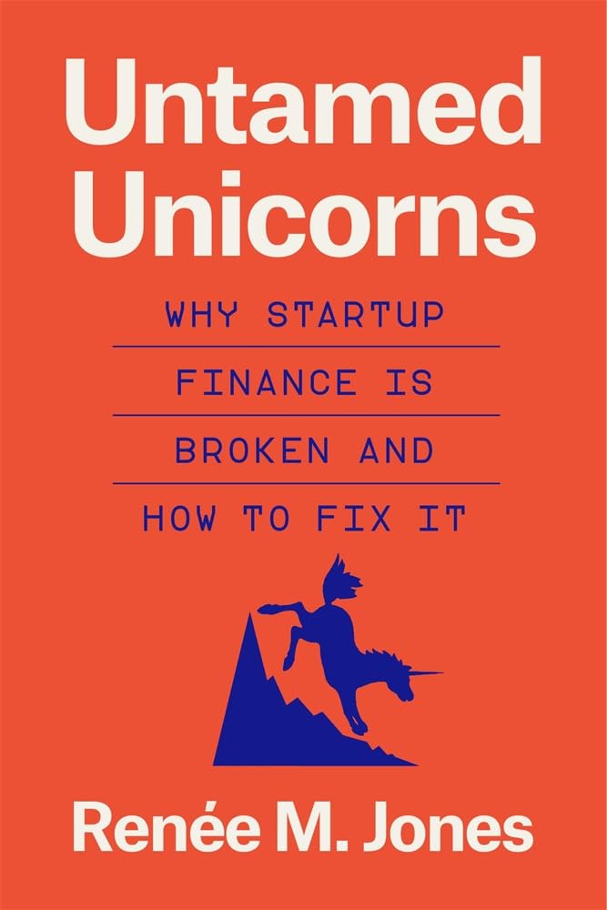 Untamed Unicorns: Why Startup Finance Is Broken and How to Fix It