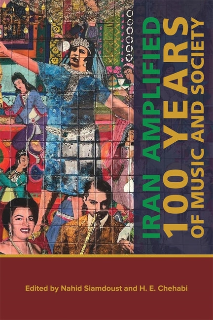 Iran Amplified: One Hundred Years of Music and Society