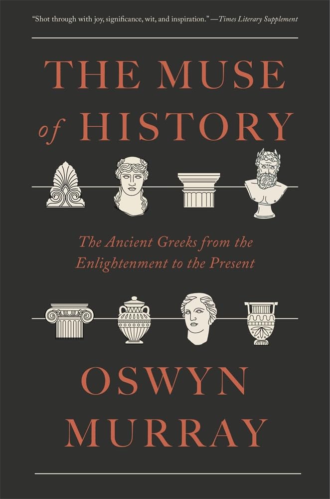 The Muse of History: The Ancient Greeks from the Enlightenment to the Present
