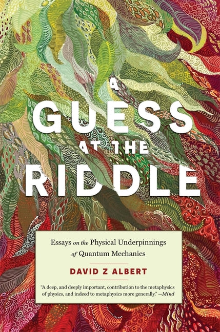 A Guess at the Riddle: Essays on the Physical Underpinnings of Quantum Mechanics