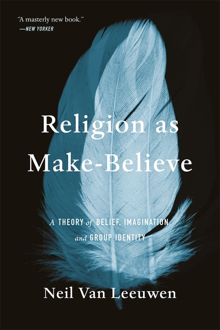 Religion as Make-Believe: A Theory of Belief, Imagination, and Group Identity