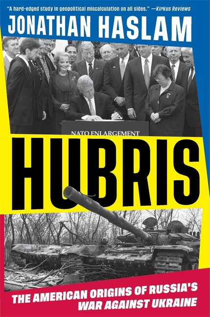 Hubris: The American Origins of Russia's War Against Ukraine