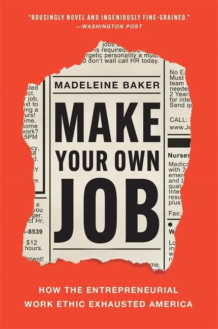 Make Your Own Job: How the Entrepreneurial Work Ethic Exhausted America