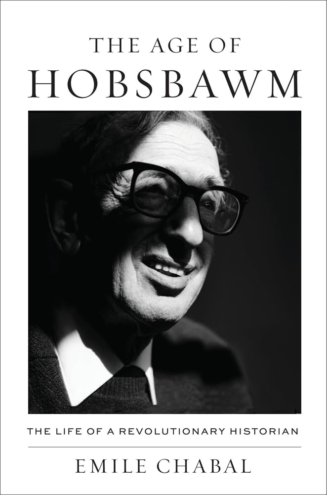 The Age of Hobsbawm: The Life of a Revolutionary Historian